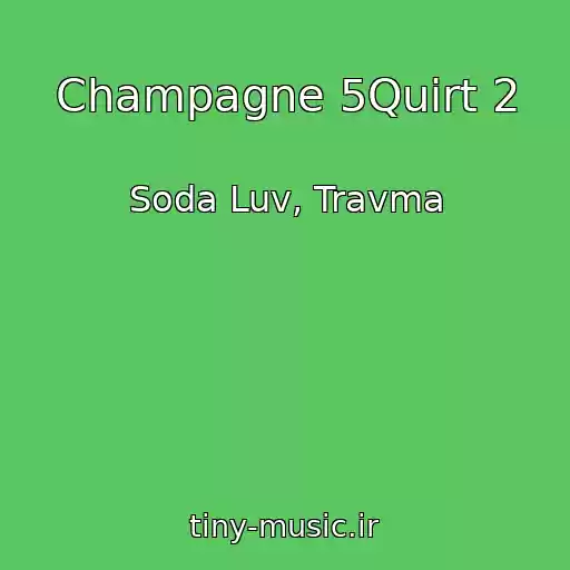 کاور آهنگ Champagne 5Quirt 2 از Soda Luv, Travma