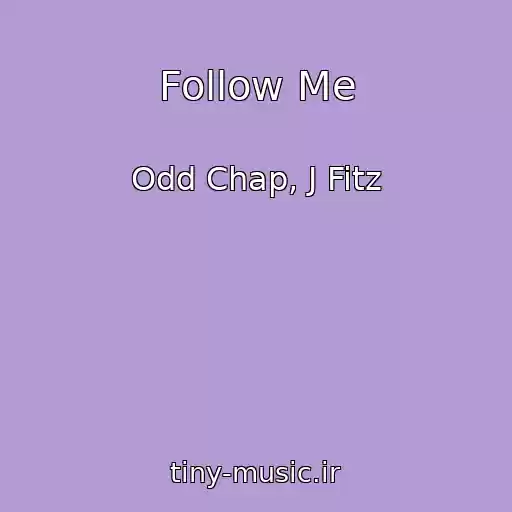 کاور آهنگ Follow Me از Odd Chap, J Fitz