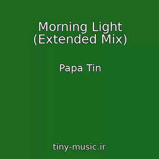 کاور آهنگ Morning Light (Extended Mix) از Papa Tin