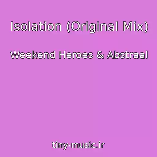 کاور آهنگ Isolation (Original Mix) از Weekend Heroes & Abstraal