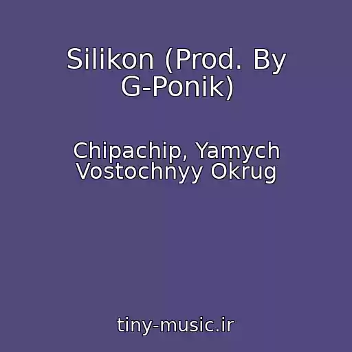 کاور آهنگ Silikon (Prod. By G-Ponik) از Chipachip, Yamych Vostochnyy Okrug