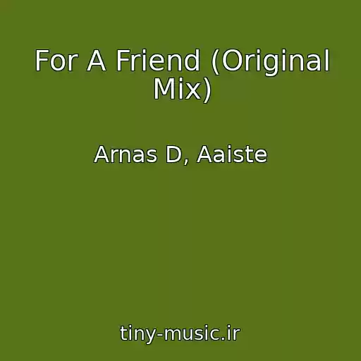 کاور آهنگ For A Friend (Original Mix) از Arnas D, Aaiste