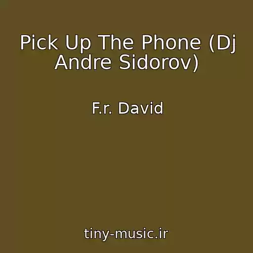کاور آهنگ Pick Up The Phone (Dj Andre Sidorov) از F.r. David