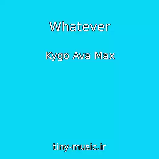 کاور آهنگ Whatever از Kygo Ava Max