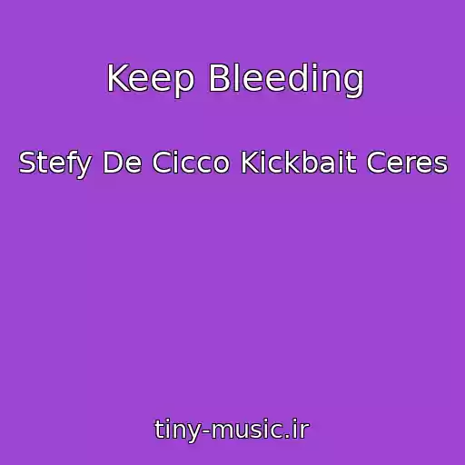 کاور آهنگ Keep Bleeding از Stefy De Cicco Kickbait Ceres