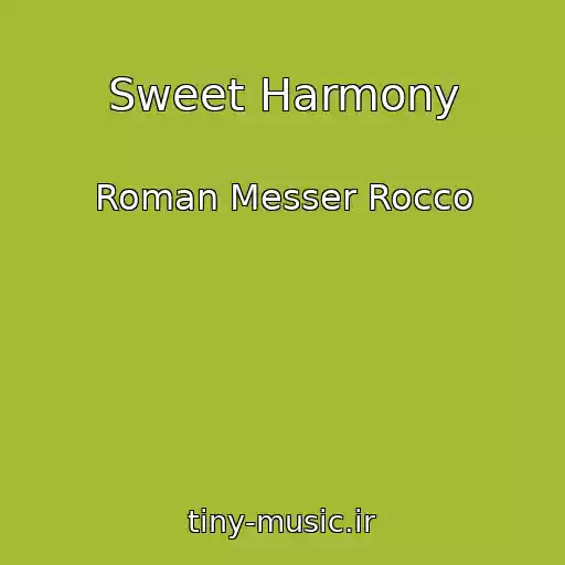 کاور آهنگ Sweet Harmony از Roman Messer Rocco
