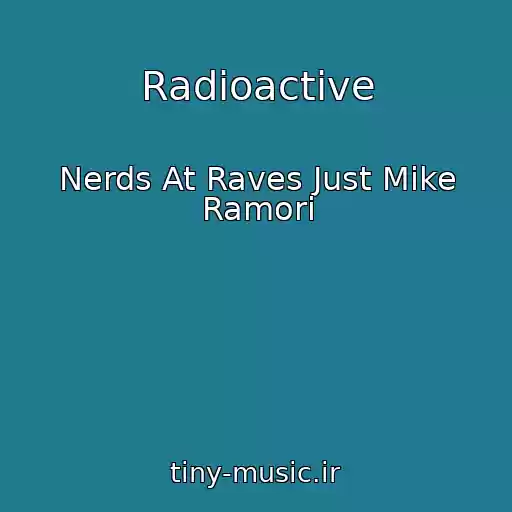 کاور آهنگ Radioactive از Nerds At Raves Just Mike Ramori