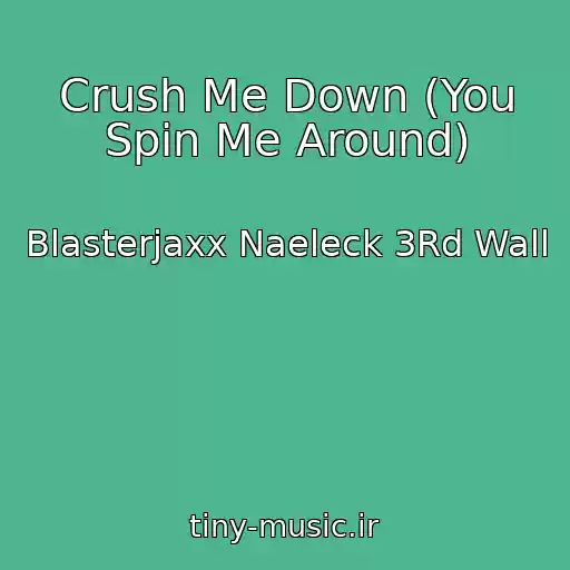 کاور آهنگ Crush Me Down (You Spin Me Around) از Blasterjaxx Naeleck 3Rd Wall