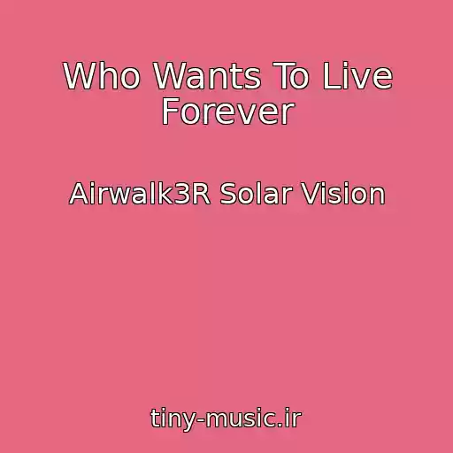 کاور آهنگ Who Wants To Live Forever از Airwalk3R Solar Vision