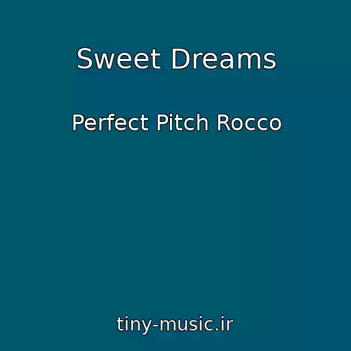 کاور آهنگ Sweet Dreams از Perfect Pitch Rocco