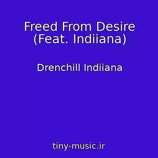 کاور آهنگ Freed From Desire (Feat. Indiiana) از Drenchill Indiiana
