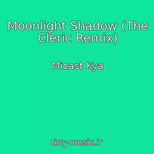 کاور آهنگ Moonlight Shadow (The Cleric Remix) از Micast Kya