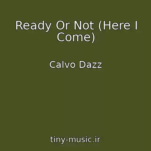 کاور آهنگ Ready Or Not (Here I Come) از Calvo Dazz