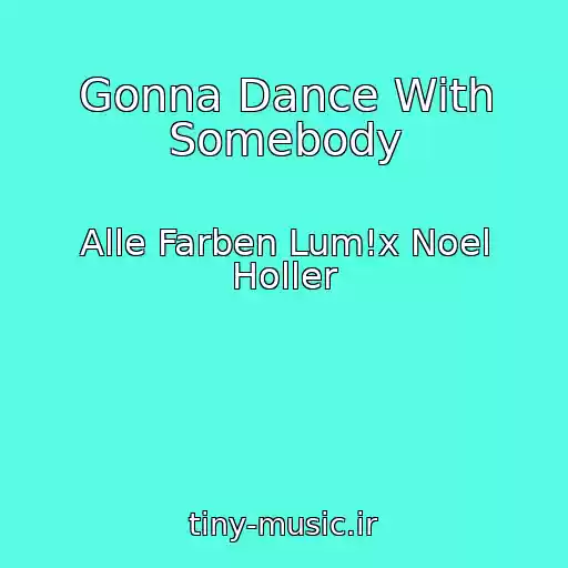 کاور آهنگ Gonna Dance With Somebody از Alle Farben Lum!x Noel Holler