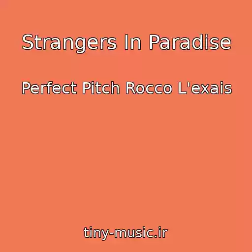 کاور آهنگ Strangers In Paradise از Perfect Pitch Rocco L'exais