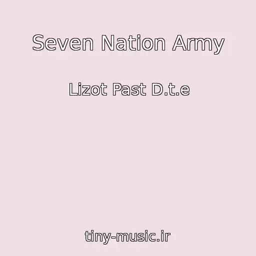 کاور آهنگ Seven Nation Army از Lizot Past D.t.e