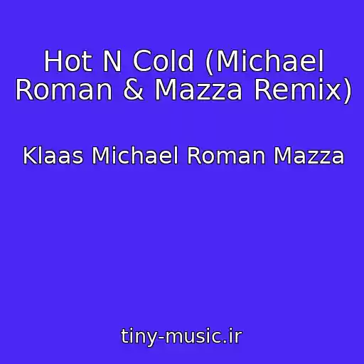 کاور آهنگ Hot N Cold (Michael Roman & Mazza Remix) از Klaas Michael Roman Mazza