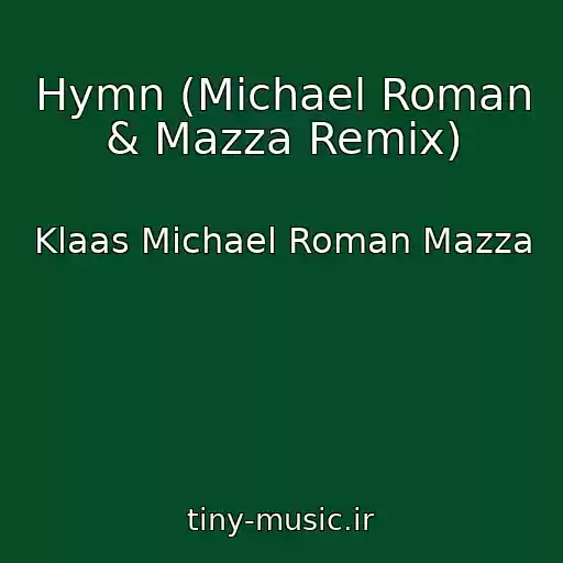 کاور آهنگ Hymn (Michael Roman & Mazza Remix) از Klaas Michael Roman Mazza