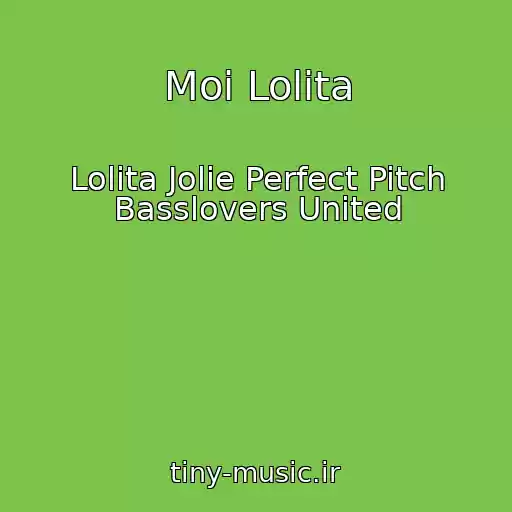 کاور آهنگ Moi Lolita از Lolita Jolie Perfect Pitch Basslovers United