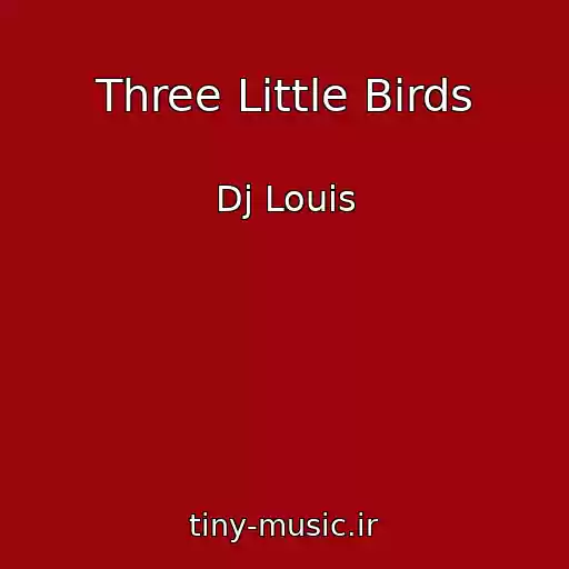کاور آهنگ Three Little Birds از Dj Louis