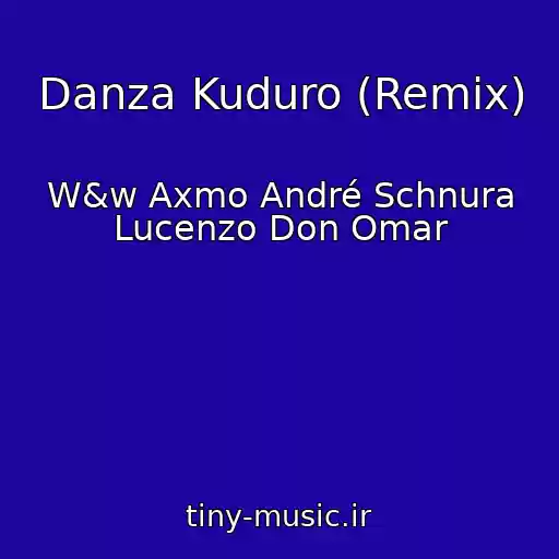 کاور آهنگ Danza Kuduro (Remix) از W&w Axmo André Schnura Lucenzo Don Omar