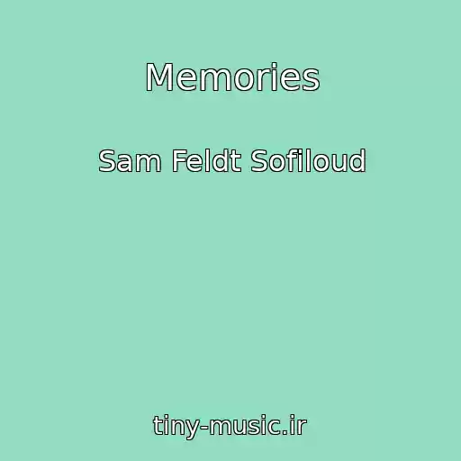 کاور آهنگ Memories از Sam Feldt Sofiloud