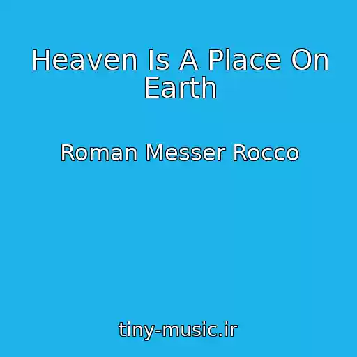 کاور آهنگ Heaven Is A Place On Earth از Roman Messer Rocco