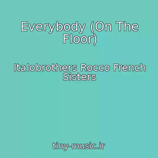 کاور آهنگ Everybody (On The Floor) از Italobrothers Rocco French Sisters