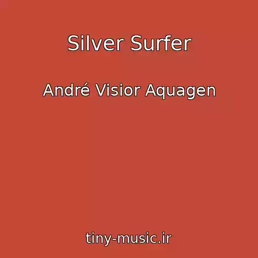 کاور آهنگ Silver Surfer از André Visior Aquagen