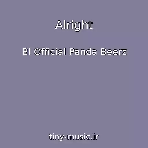 کاور آهنگ Alright از Bl Official Panda Beerz