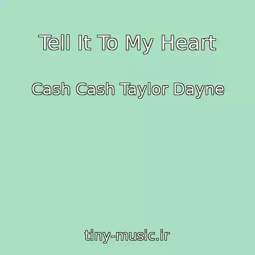 کاور آهنگ Tell It To My Heart از Cash Cash Taylor Dayne