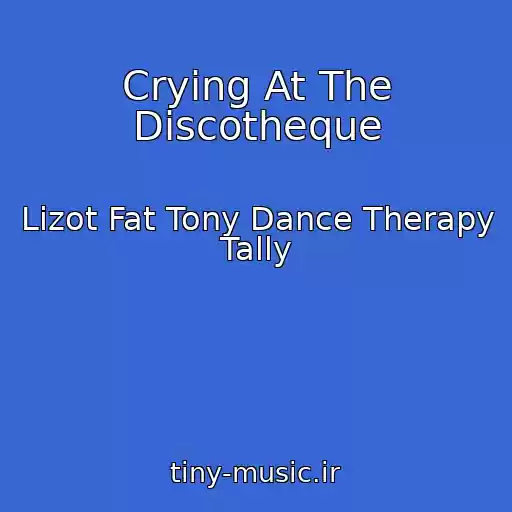 کاور آهنگ Crying At The Discotheque از Lizot Fat Tony Dance Therapy Tally