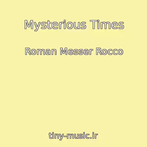 کاور آهنگ Mysterious Times از Roman Messer Rocco