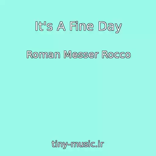 کاور آهنگ It's A Fine Day از Roman Messer Rocco