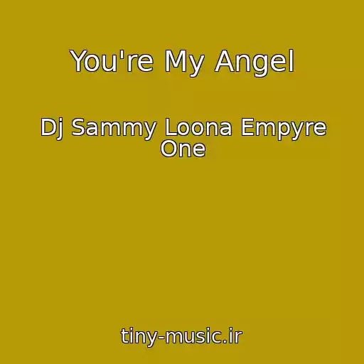 کاور آهنگ You're My Angel از Dj Sammy Loona Empyre One