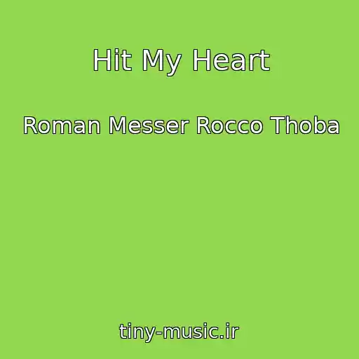 کاور آهنگ Hit My Heart از Roman Messer Rocco Thoba