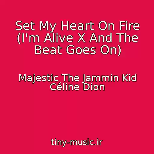 کاور آهنگ Set My Heart On Fire (I'm Alive X And The Beat Goes On) از Majestic The Jammin Kid Céline Dion