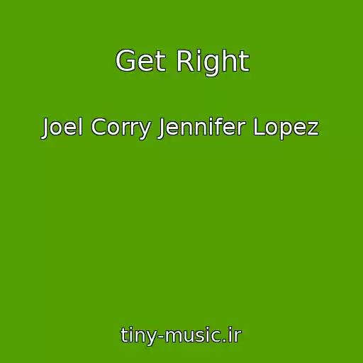 کاور آهنگ Get Right از Joel Corry Jennifer Lopez