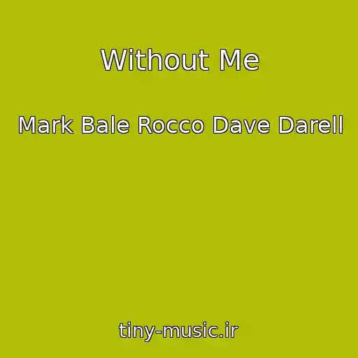 کاور آهنگ Without Me از Mark Bale Rocco Dave Darell