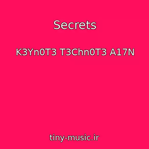 کاور آهنگ Secrets از K3Yn0T3 T3Chn0T3 A17N