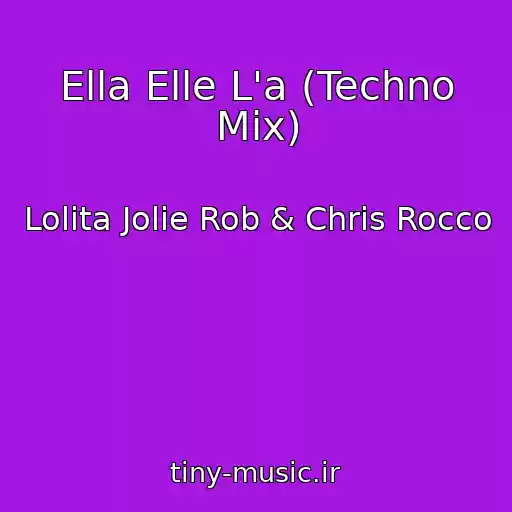 کاور آهنگ Ella Elle L'a (Techno Mix) از Lolita Jolie Rob & Chris Rocco