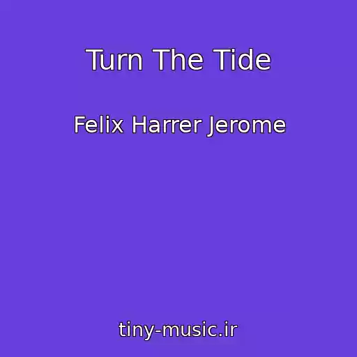 کاور آهنگ Turn The Tide از Felix Harrer Jerome