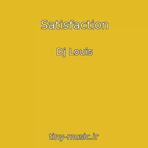 کاور آهنگ Satisfaction از Dj Louis