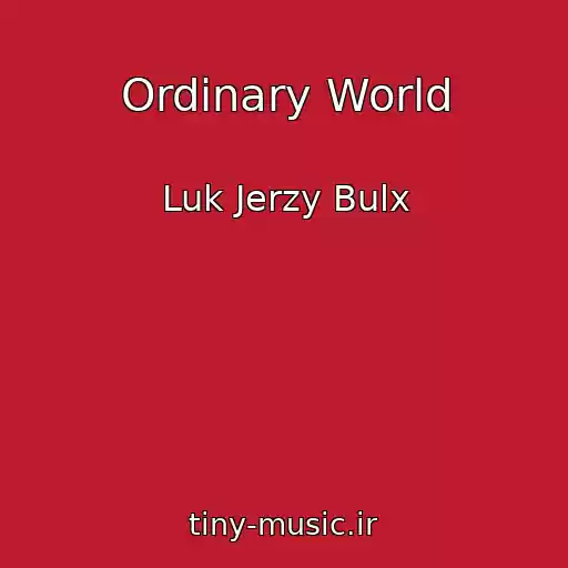 کاور آهنگ Ordinary World از Luk Jerzy Bulx