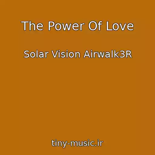 کاور آهنگ The Power Of Love از Solar Vision Airwalk3R
