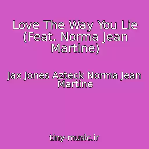 کاور آهنگ Love The Way You Lie (Feat. Norma Jean Martine) از Jax Jones Azteck Norma Jean Martine