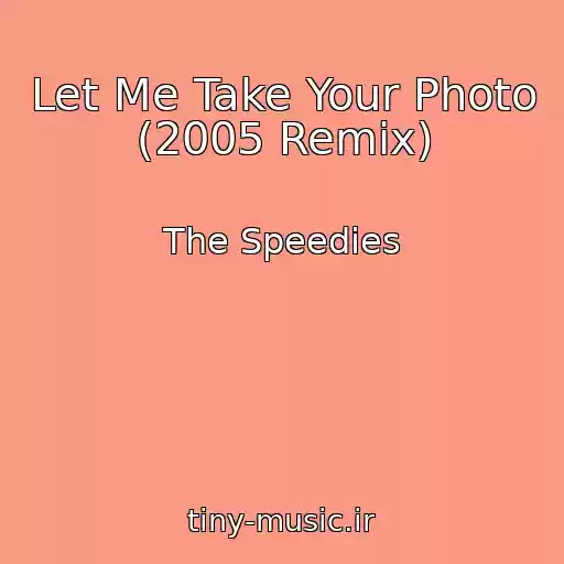 کاور آهنگ Let Me Take Your Photo (2005 Remix) از The Speedies