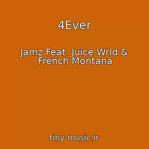 کاور آهنگ 4Ever از Jamz Feat. Juice Wrld & French Montana