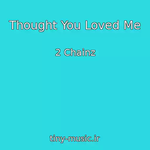 کاور آهنگ Thought You Loved Me از 2 Chainz
