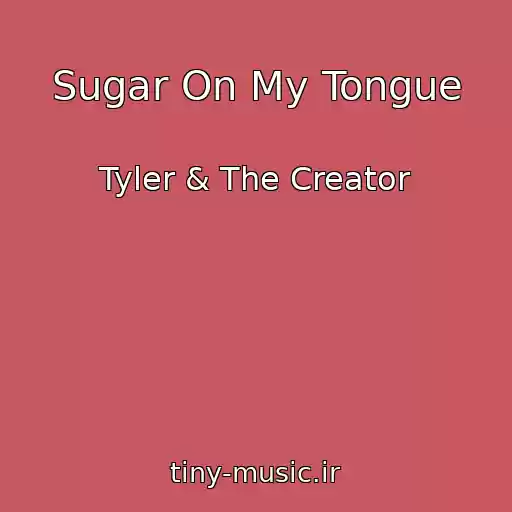 کاور آهنگ Sugar On My Tongue از Tyler & The Creator